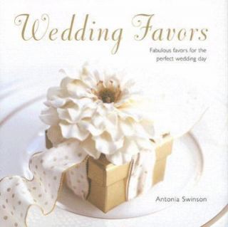 Wedding Favors Fabulous Favors for the Perfect Wedding Day by Antonia 