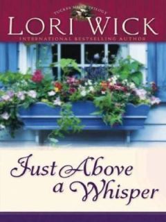 Just above a Whisper by Lori Wick 2005, Hardcover, Large Type