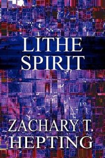 Lithe Spirit by Zachary T. Hepting 2010, Paperback