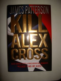 Kill Alex Cross by James Patterson (2011, Hardcover, Original 