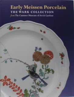 Early Meissen Porcelain. The Wark Collection from The Cummer Museum 