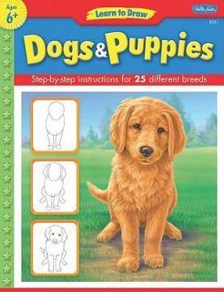 Dogs and Puppies Step by Step Insructions for 25 Different Breads by 