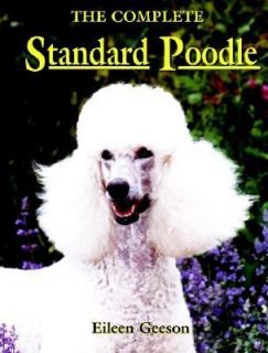 The Complete Standard Poodle by Eileen Geeson 1998, Hardcover