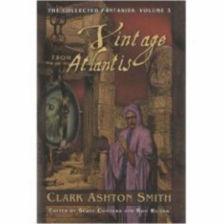 Vintage from Atlantis Vol. 3 by Clark Ashton Smith 2007, Hardcover 