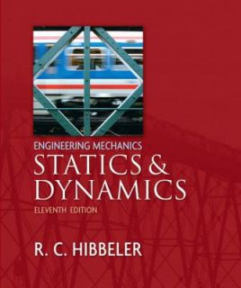 Engineering Mechanics Statics and Dynamics by Russell C. Hibbeler 2006 
