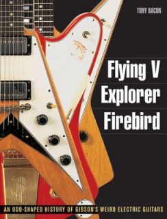 Flying V, Explorer, Firebird An Odd Shaped History of Gibsons Weird 