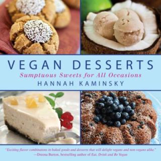 Vegan Desserts Sumptuous Sweets for Every Season by A. R. Kaminsky and 