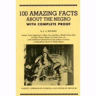 One Hundred Amazing Facts about the Negro by Helga Rogers and J. A 