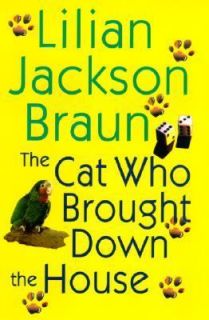 The Cat Who Brought down the House by Lilian Jackson Braun 2003 