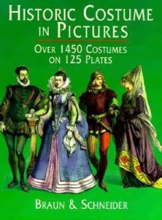 Historic Costumes in Pictures 1450 Costumes on 125 Plates by Braun and 