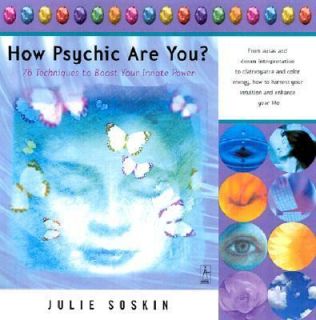 How Psychic Are You 76 Techniques to Boost Your Innate Power by Julie 