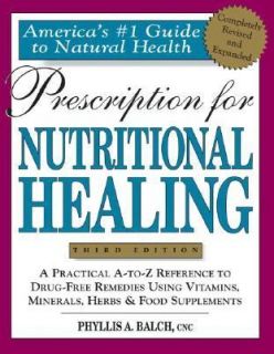 Prescription for Nutritional Healing by Phyllis A. Balch and James F 