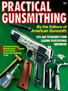 Practical Gunsmithing by American Gunsmith Editors 1996, Paperback 