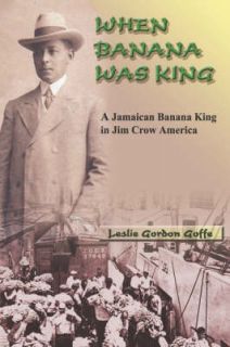   Was King The Life and Times of Jamaican Banana King Alfred Consta