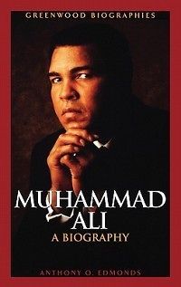 muhammad ali a biography new by anthony o edmonds time