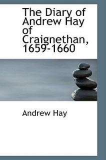 The Diary of Andrew Hay of Craignethan, 1659 1660 by Andrew Hay 2008 
