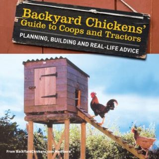 BACKYARD CHICKENS GUIDE TO COOPS AND TRACTORS 16 PLANS BUILD A 