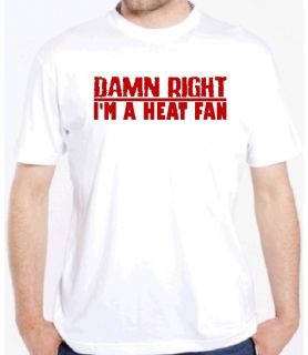 Heat Damn Right Fan Basketball Game Shirt Miami