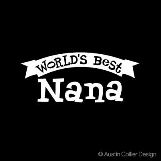 Worlds Best Nana Vinyl Decal Car Sticker Grandmother