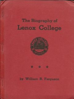 The Biography of Lenox College Iowa by William R Ferguson 1949