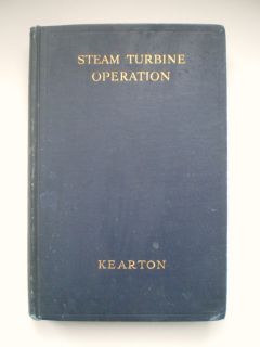   Steam Turbine Operation by William J Kearton Engine etc 1937