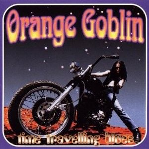 ORANGE GOBLIN TIME TRAVELLING BLUES (LP+10) 2 VINYL LP NEW