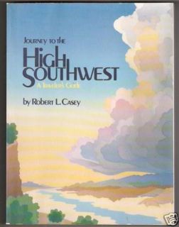 Journey to The High Southwest by Robert Casey 1983 0914718789