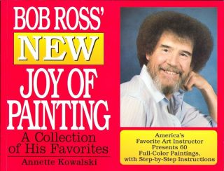 Bob Ross New Joy of Painting A Collection of His Favorites