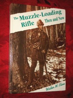 The Muzzle Loading Rifle 1993 Book by w M Cline