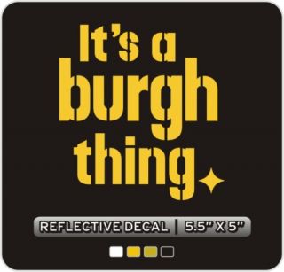 Steelers Its a burgh thing Reflective Decal
