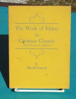 The Work of Elders in Christian Church Merrill Cadwell