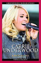 Carrie Underwood A Biography Greenwood Biographies Good Books