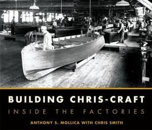 Building Chris Craft Inside the Factories Smith Christopher J Mollica 