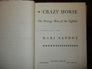 CRAZY HORSE THE STRANGE MAN OF THE OGLALAS. A BIOGRAPHY. BY MARI
