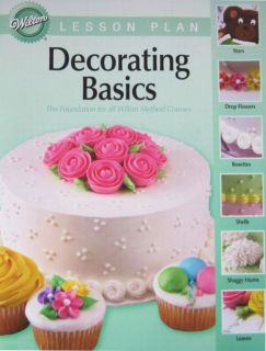 New Wilton Decorating Basics Lesson Plan Cakes Cupcakes