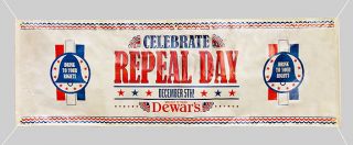 Drink to Rights Dewar Dewars Repeal Day Vinyl Banner