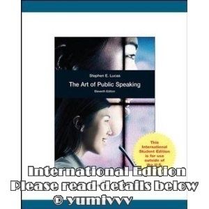 The Art of Public Speaking 11E by Stephen E Lucas 11th IntL Edition