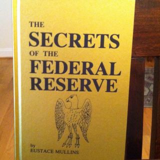 The Secrets of The Federal Reserve by Eustace Mullins