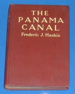   Canal Frederic J Haskin 1913 photos Ernest Hallen 1st Edition book