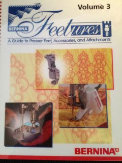 Bernina FEETURES Presser Foot Attachments Guide Book Volume 3