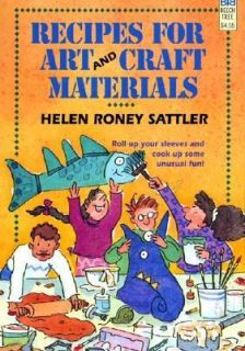 Recipes for Art and Craft Materials by Helen Roney Sattler 1994