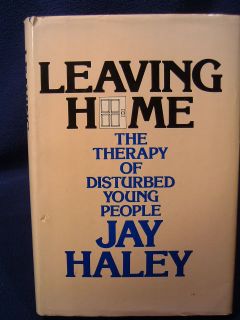 LEAVING HOME  The Therapy of Disturbed Young People, Jay Haley/ New