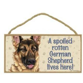 A Spoiled Rotten German Shepherd Lives Here   5 X 10