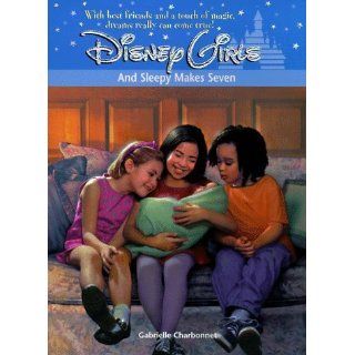 And Sleepy Makes Seven   (Disney Girls #3) 1st edition by Charbonnet