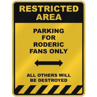 RESTRICTED AREA  PARKING FOR RODERIC FANS ONLY  PARKING