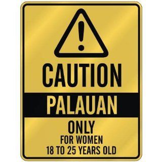 CAUTION  PALAUAN ONLY FOR WOMEN 18 TO 25 YEARS OLD