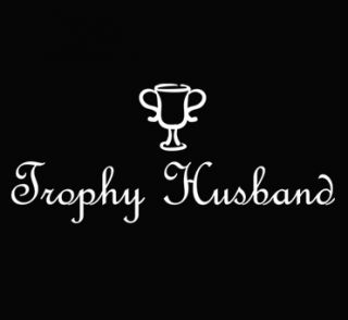 H234 TROPHY HUSBAND funny humor dad bachelor party gag gift wife T