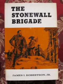 THE STONEWALL BRIGADE FIRST EDITION 1963 CIVIL WAR BY JAMES ROBERTSON