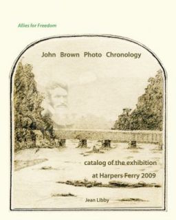John Brown Photo Chronology catalog of the exhibition at Harpers Ferry