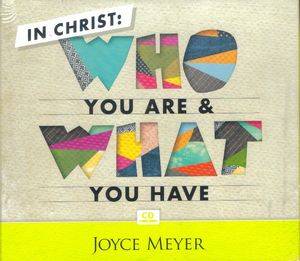 Joyce Meyer in Christ Who You Are What You Have 4 CD Set  